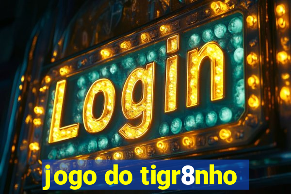 jogo do tigr8nho